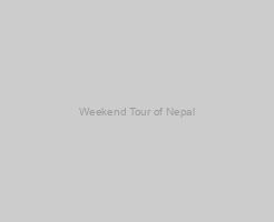 Weekend Tour of Nepal